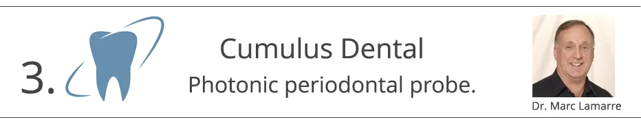 Banner: 3. Cumulus Dental photonic periodontal probe, with Dr. Marc Lamarre